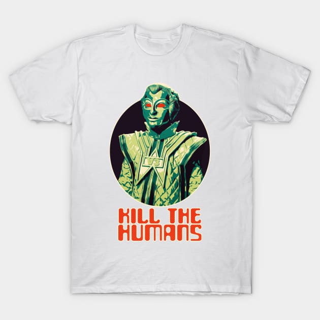 Kill the Humans T-Shirt by BeyondGraphic